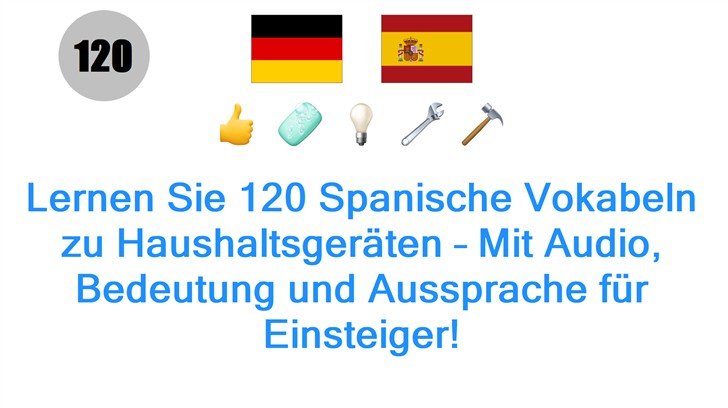 Lernen Sie 120 Spanische Vokabeln zu Haushaltsgeräten – Mit Audio, Bedeutung und Aussprache für Einsteiger!